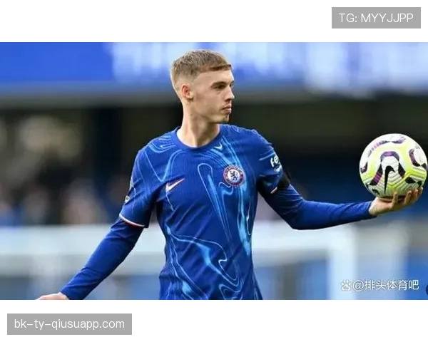 帕尔默能否成为顶级球星？成长潜力与发展路径深度分析